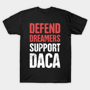 DACA - Pro Immigration, Immigrants, & Dreamers T-Shirt